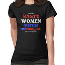 Nasty Women Vote! Hillary For President! Women's T-Shirt