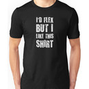 I'd Flex But I Like This Shirt Unisex T-Shirt