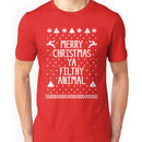 Merry christmas ya filthy animals Unisex T-Shirt