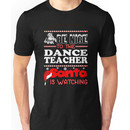 Be Nice To The Dance Teacher Santa Is Watching Shirt Unisex T-Shirt