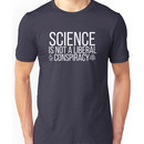 Science is not a liberal conspiracy - t-shirt  Unisex T-Shirt