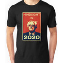 HINDSIGHT IS 2020- Bernie Sanders for President 2020 Unisex T-Shirt