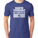 Doctor Who - David Tennant will always be my Doctor Unisex T-Shirt