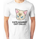 CATS AGAINST CAT CALLS Unisex T-Shirt