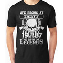 Life begins at thirty 1987 The birth of legends Unisex T-Shirt