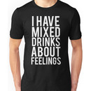 I Have Mixed Drinks About Feelings Unisex T-Shirt