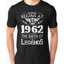 Life Begins At 55 1962 The Birth Of Legends Unisex T-Shirt