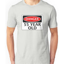 DANGER 55 YEAR OLD, FAKE FUNNY BIRTHDAY SAFETY SIGN Unisex T-Shirt