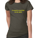 I'm really excited to be here Women's T-Shirt