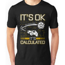 Rocket League Video Game It's Ok It's Calculated Funny Gifts Unisex T-Shirt