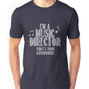 I'm a music director, what's your superpower Unisex T-Shirt