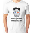 Kim Jong Un - Haters Gonna Hate Unisex T-Shirt