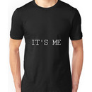 ITS ME / FNAF  Unisex T-Shirt