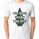 you have failed this city - Arrow Unisex T-Shirt