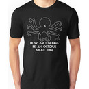 How am I gonna be an Octopus Unisex T-Shirt