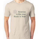 Science is the New Rock 'n' Roll Unisex T-Shirt