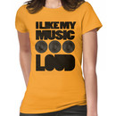 i like my music LOUD Women's T-Shirt
