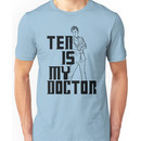 ten is my doctor Unisex T-Shirt