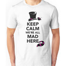 Keep Calm We're All Mad Here - Alice in Wonderland Mad Hatter Shirt Unisex T-Shirt