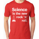 Science is the new rock 'n' roll Unisex T-Shirt
