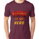 Mike-Ro-Wave Is My Hero Unisex T-Shirt