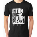 In the Dust of this Planet Unisex T-Shirt
