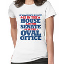 A woman's place is in the house and senate and oval office Women's T-Shirt