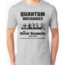 Quantum Mechanics - The Usual Suspects Unisex T-Shirt
