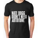 NATE DOGG DIDN'T NEED AUTOTUNE Unisex T-Shirt