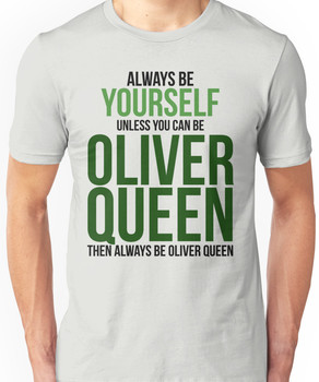 Always Be Oliver Queen Unisex T-Shirt