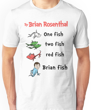 One fish, two fish, red fish, Brian fish Unisex T-Shirt