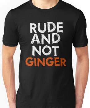 "Rude and Not Ginger" - white/orange Unisex T-Shirt