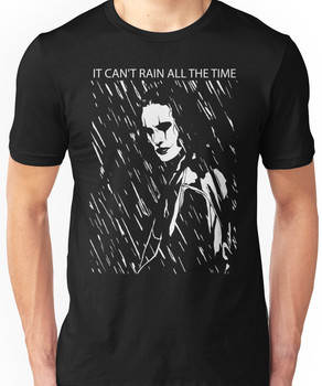 it can't rain all the time Unisex T-Shirt