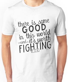 There's good in this world Unisex T-Shirt