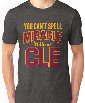 You can't Spell Miracle without CLE Unisex T-Shirt