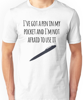 I've got a pen in my pocket Unisex T-Shirt