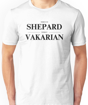There's no Shepard without Vakarian Unisex T-Shirt