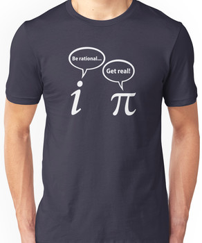 Be Rational Get Real Imaginary Math Pi Unisex T-Shirt