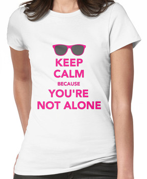 Keep Calm Because you are not alone Women's T-Shirt