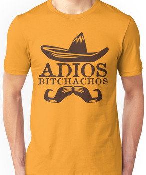 Adios Bitchachos Funny Geek Nerd Unisex T-Shirt