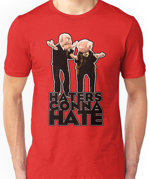 Statler and Waldorf - Haters Gonna Hate Unisex T-Shirt