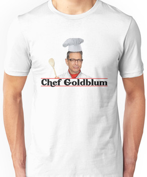 Chef Goldblum Unisex T-Shirt
