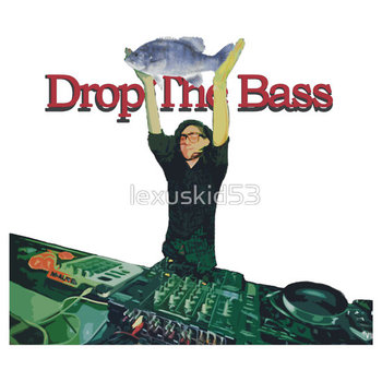 Drop the bass