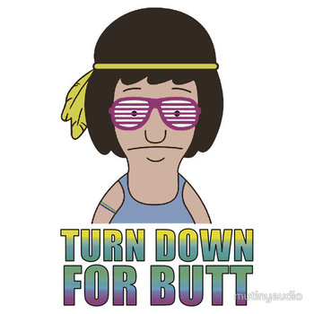 Turn Down For Butt