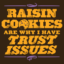 Raisin Cookies Are Why I Have Trust Issues