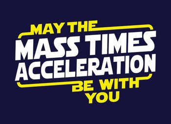 May The Mass x Acceleration