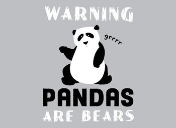 Warning, Pandas Are Bears