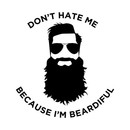 Don't hate me cos I'm Beardiful T-Shirt