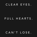 Clear Eyes. Full Hearts. Can't Lose T-Shirt