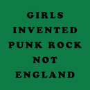Girls Invented Punk Rock Not England T-Shirt